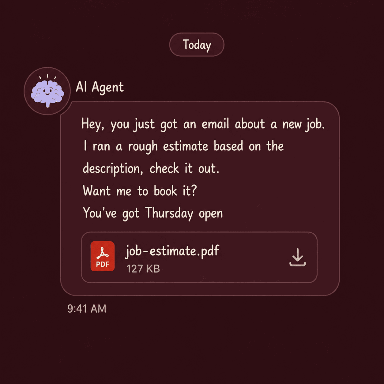 An AI assistant message: it noticed a new job request by email, ran a rough estimate attached as a PDF, and offers to book the work on an open Thursday.